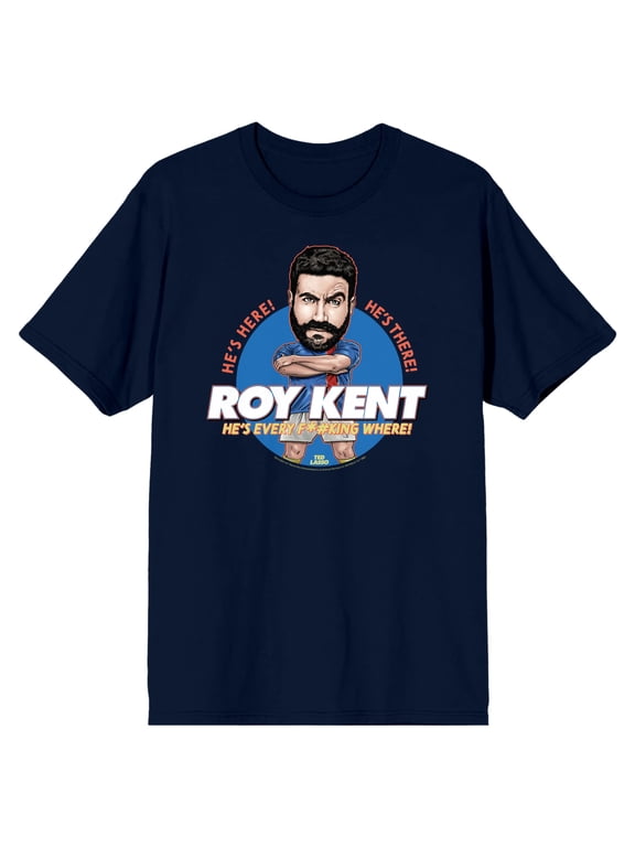 Ted Lasso Roy Kent He's Here! He's There! He's Every F*#king Where! Men's Navy Blue Short Sleeve Crew Neck Tee-3XL