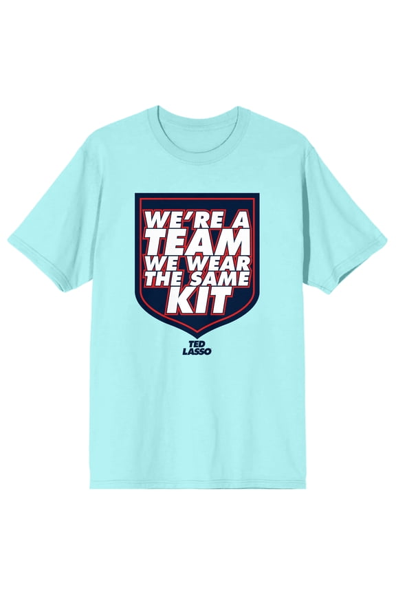 Ted Lasso We're a Team We Wear the Same Kit Men's Celadon Graphic Tee-XXL