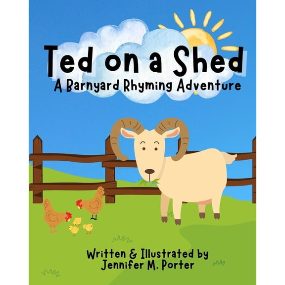 Ted on a Shed: A Barnyard Rhyming Adventure: A Funny Farm Story for Toddlers and Preschool Kids Ages 3-7, (Paperback)