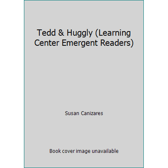 Pre-Owned Tedd & Huggly (Learning Center Emergent Readers) by Susan Canizares and Samantha Berger (Paperback), Literature & Fiction / Juvenile Fiction / General, English