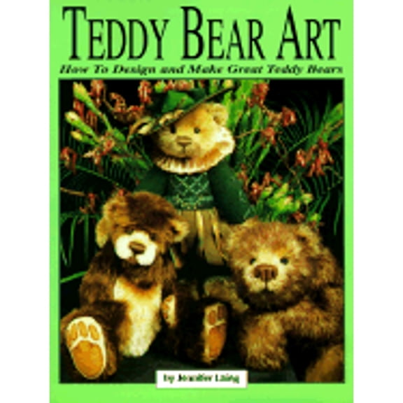 Pre-Owned Teddy Bear Art: How to Design & Make Great Teddy Bears (Paperback) 0875885179 9780875885179