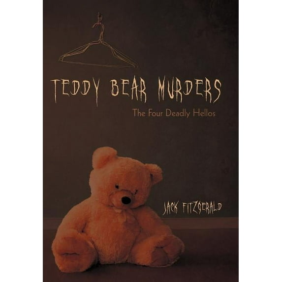 Teddy Bear Murders : The Four Deadly Hellos