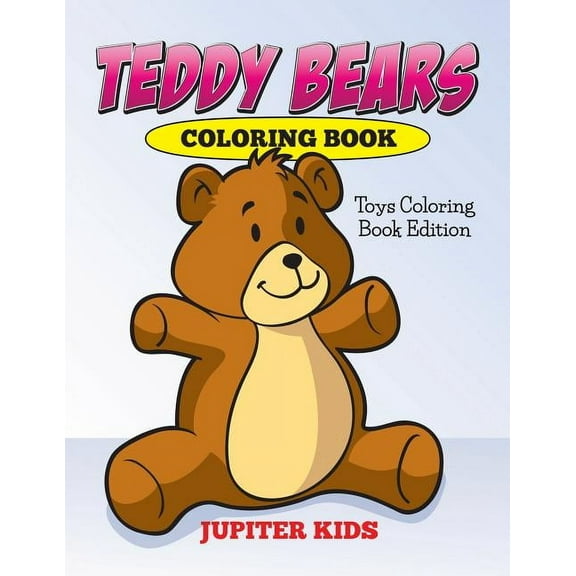 Teddy Bears Coloring Book: Toys Coloring Book Edition (Paperback)
