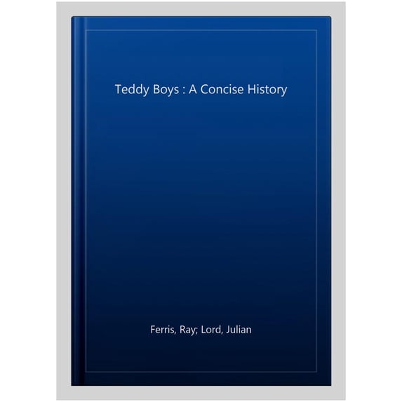 Teddy Boys: A Concise History (Paperback) by Ray Ferris, Julian Lord