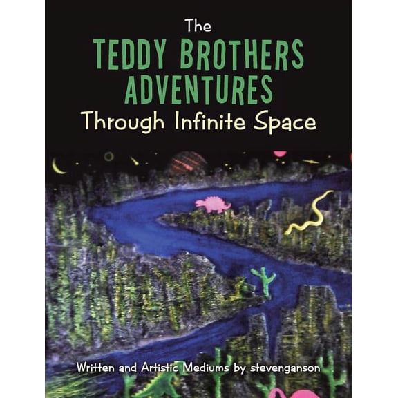 The Teddy Brothers Adventures Through Infinite Space, (Paperback)