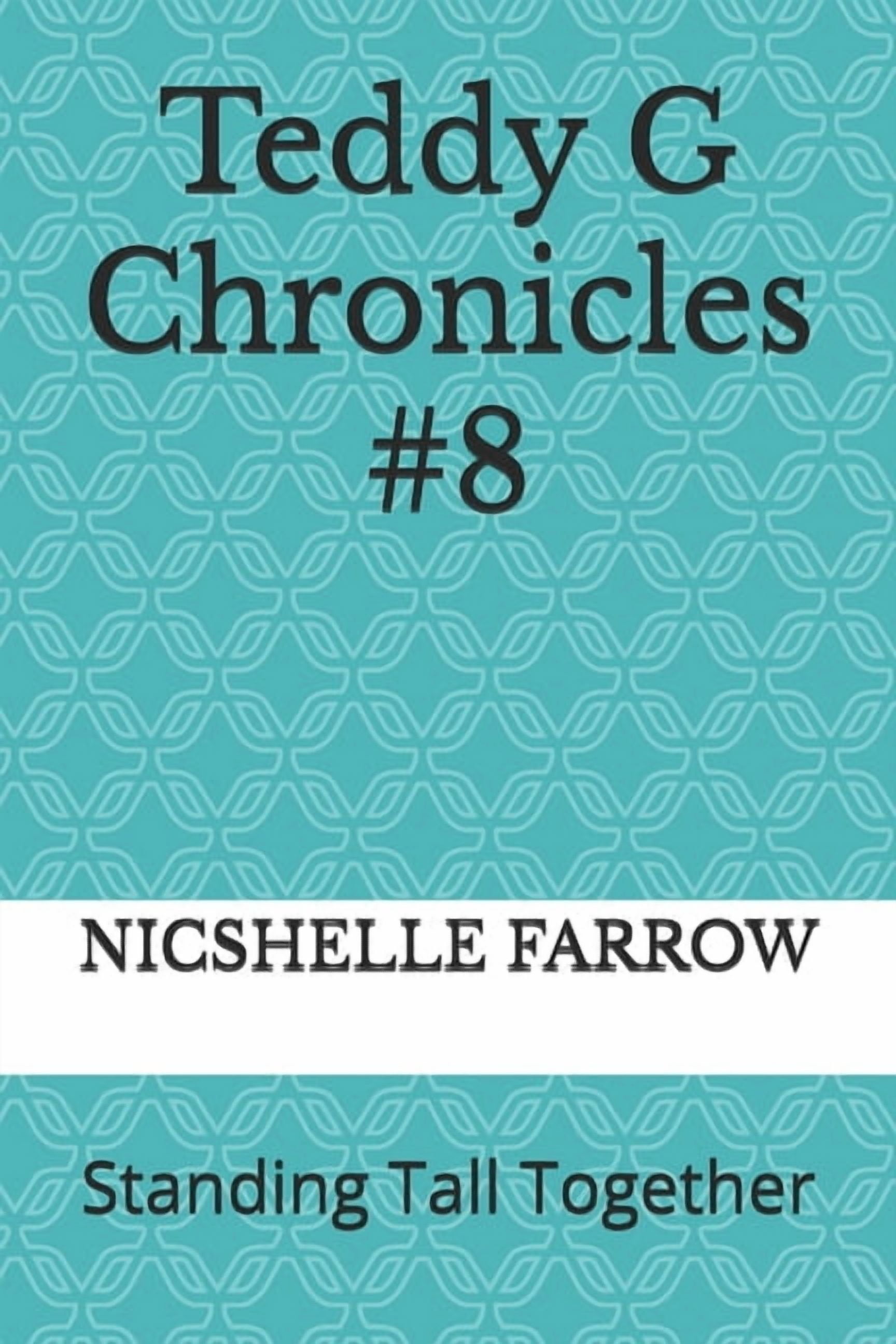 Teddy G Chronicles Teddy G Chronicles #8: Standing Tall Together, Book 8, (Paperback)