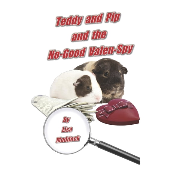 Teddy and Pip: Teddy and Pip and the No-Good Valen-Spy (Series #8) (Paperback)