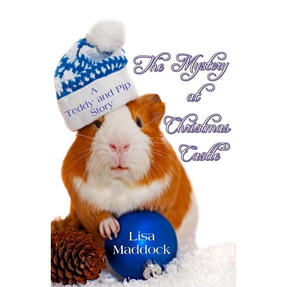 Teddy and Pip: The Mystery at Christmas Castle : A Teddy and Pip Story (Series #7) (Paperback)