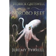Tedrick Gritswell Tedrick Gritswell of Borobo Reef Series #1 Paperback