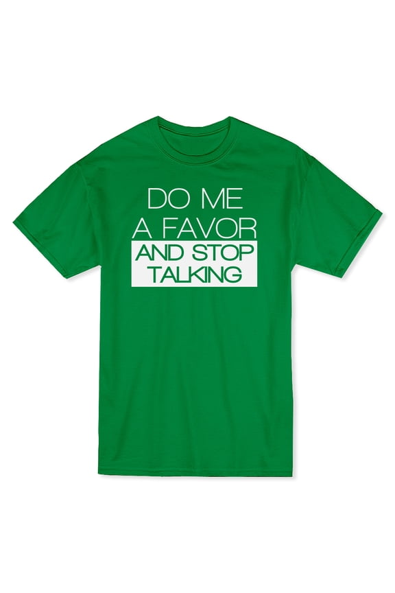 Mens Graphic Tee - Do Me A Favor And Stop Talking - Regular Fit 100% Cotton