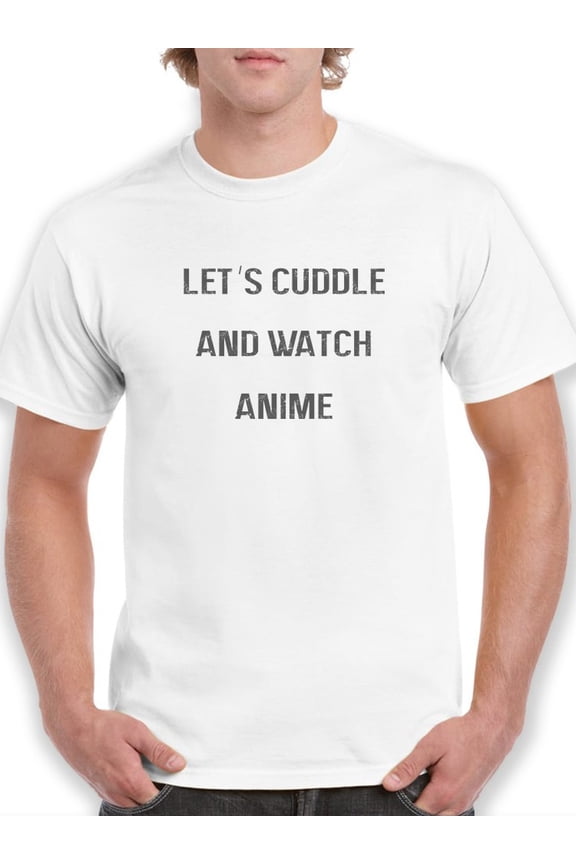 Mens Graphic Tee - Let's Cuddle And Watch Anime - Regular Fit 100% Cotton
