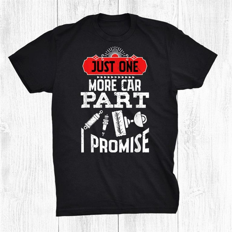 Just One More Car I Promise T-Shirt - Gear Head Tee Just One More Car I Promise T-Shirt - Gear Head Tee