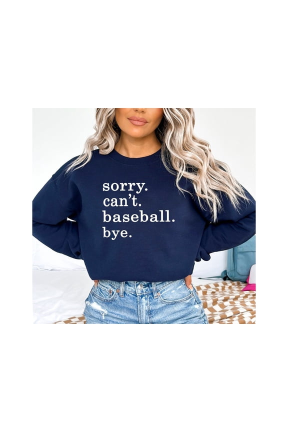 Baseball Sweatshirt, Sorry Can'T Baseball Bye Sweatshirt, Baseball Mom Shirt, Baseball Season Sweatshirt, Gift For Mom, Game Day All Size S-5XL, Full size S-5XL