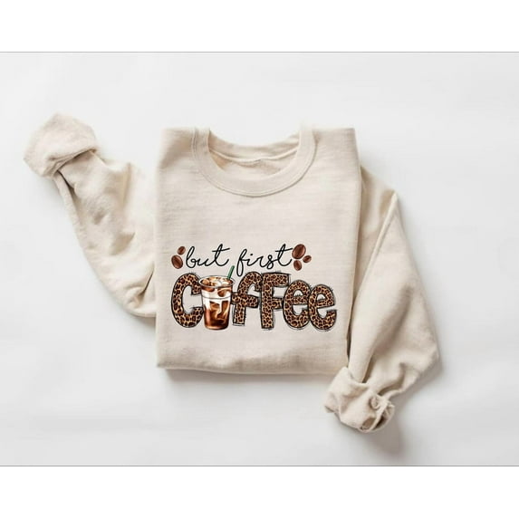 Tee Clo But First Coffee Sweatshirt, Coffee Lover All Size S-5XL, Full size S-5XL