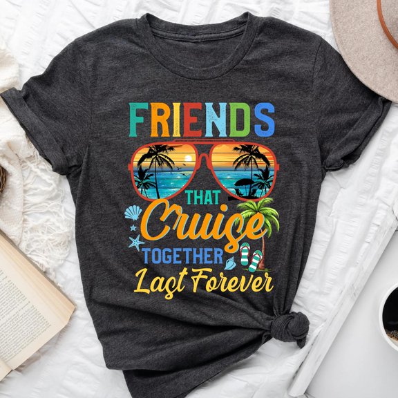 Tee Clo Friends That Cruise Together Last Forever Vacation Cruising T-Shirt, Friends Cruise Shirt, Cruising Friends Vacation Trip Shirt All Size S-5XL, Full Size S-5XL