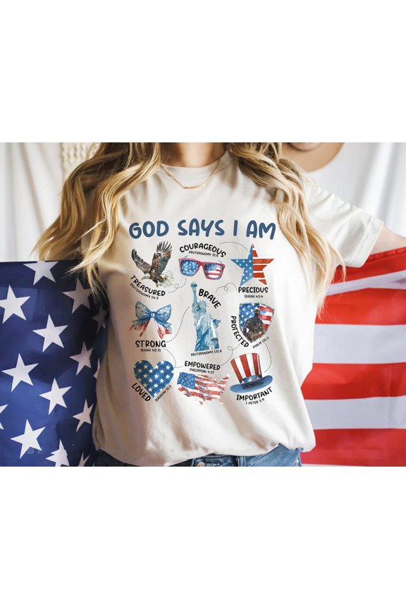 God Says I Am T-Shirt Patriotic 4th Of July USA Faith Inspiration Tee, Full Size S-5XL