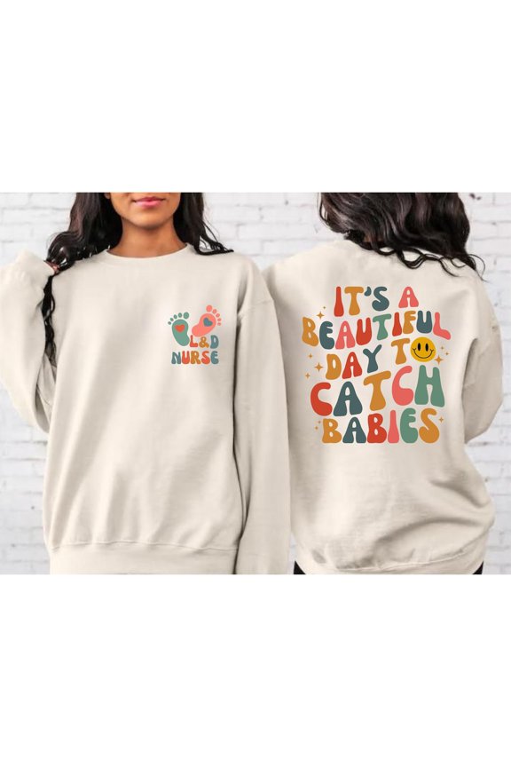 Labor And Delivery Nurse Sweatshirt, Catching Babies Obgyn Crewneck All Size S-5XL, Full size S-5XL