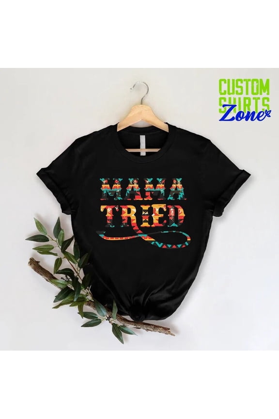 Mama Tried T-Shirt Retro Country Music Vintage Mom Mother’s Day Gift Tee, Full Size S-5XL