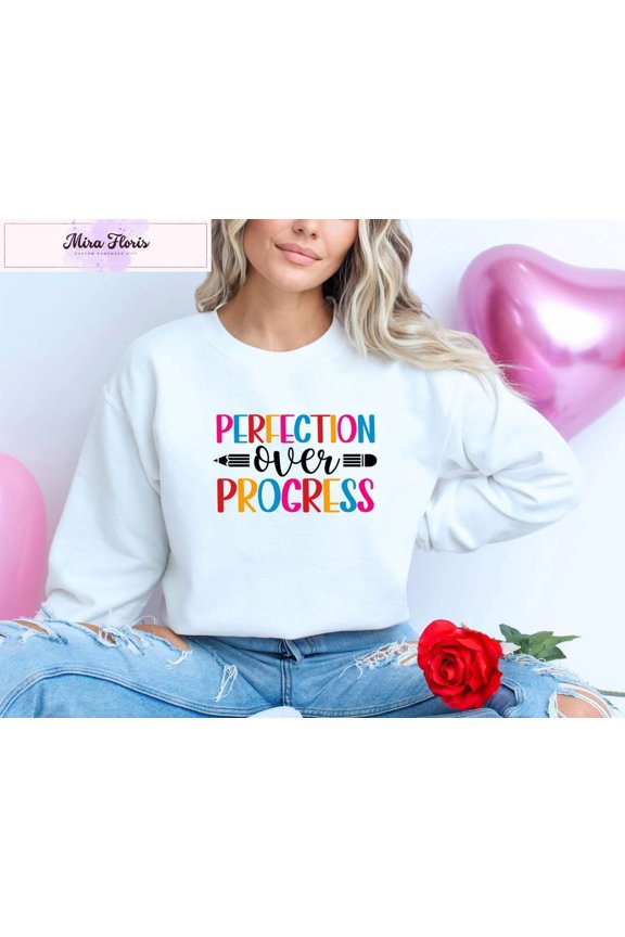 Progress Over Perfection Teacher Sweatshirt: Inspirational Back To School All Size S-5XL, Full size S-5XL