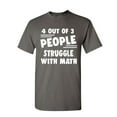thumbnail image 1 of Tee Hunt 4 Out of 3 People Struggle with Math T-Shirt Funny College Humor Mens Shirt, Charcoal, Small, 1 of 5