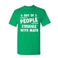 thumbnail image 1 of Tee Hunt 4 Out of 3 People Struggle with Math T-Shirt Funny College Humor Mens Shirt, Green, 4X-Large, 1 of 5