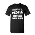 thumbnail image 1 of Tee Hunt 4 Out of 3 People Struggle with Math T-Shirt Funny College Humor Mens Shirt, 1 of 5