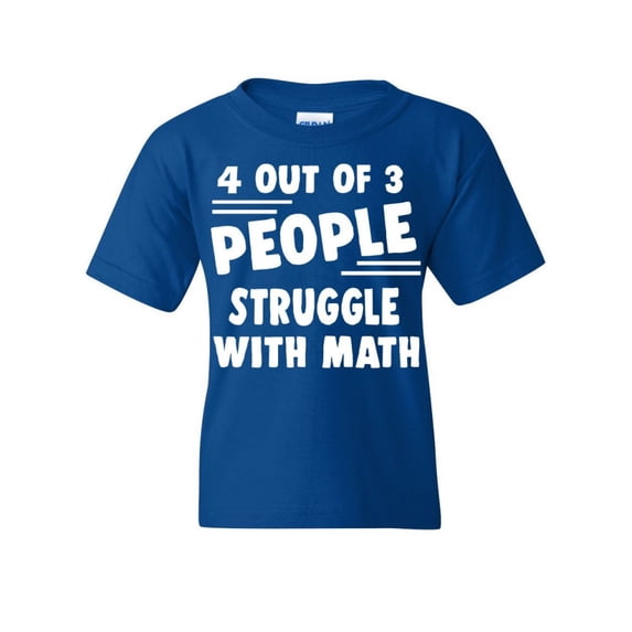 Tee Hunt 4 Out of 3 People Struggle with Math Youth T-Shirt Funny College Humor Kids Tee, Blue, Medium