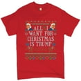 thumbnail image 1 of Tee Hunt All I Want for Christmas Is Trump 2024 T-shirt Ugly Sweatshirt Men's Tee, Red, 5X-Large, 1 of 5