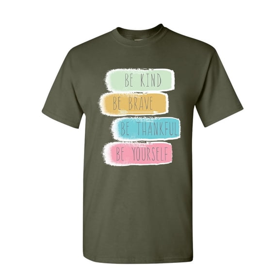 Tee Hunt Be Kind Brave Thankful Be Yourself T-Shirt Motivation Positive Mens Shirt, Military Green, Small