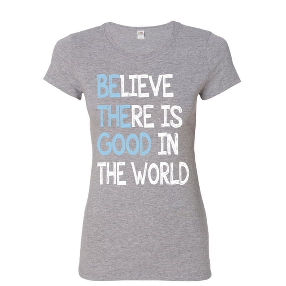 Tee Hunt Be The Good Women's T-Shirt Believe There is Good in The World Inspire Shirt, Gray, XX-Large