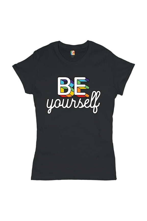 Be Yourself T-Shirt LGBT Support Gay Pride Rainbow Good Vibes Ally Women's T-Shirt Tee