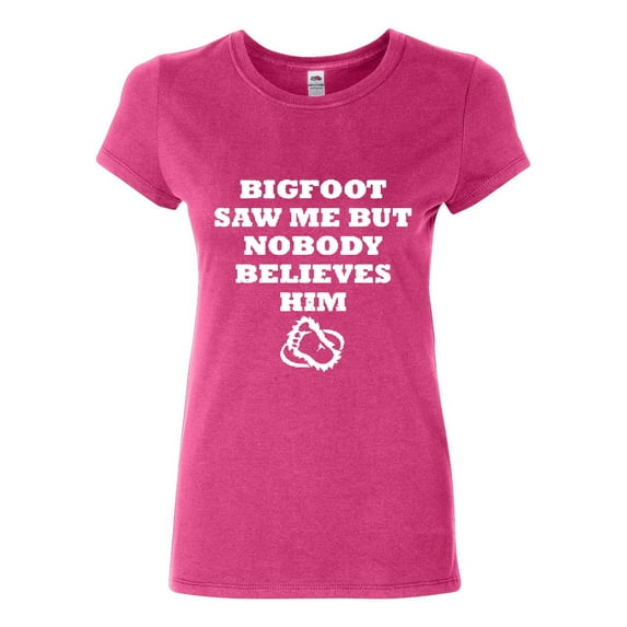 Tee Hunt Bigfoot Saw Me But Nobody Believes Him Cotton T-Shirt Funny, Pink, 3X-Large