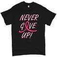 thumbnail image 1 of Tee Hunt Breast Cancer Awareness Never Give Up T-shirt Pink Ribbon Men's Tee, 1 of 5