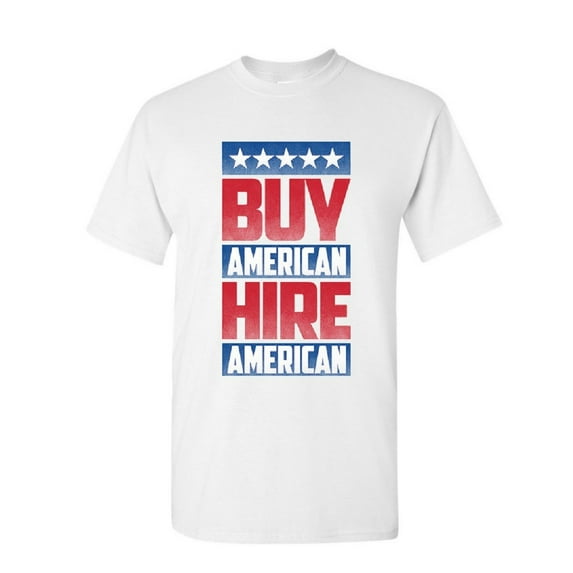 Tee Hunt Buy American Hire American T-Shirt Political Be American MAGA Mens Shirt, White, 4X-Large