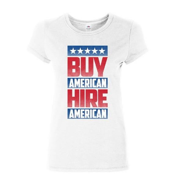 Tee Hunt Buy American Hire American Women's T-Shirt Political Be American MAGA Shirt, White, X-Large