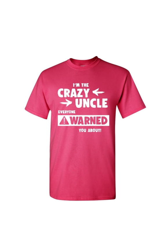 Crazy Uncle Funny T-Shirt Family Holiday Party Gift for Uncle Mens Shirt, Hot Pink, Small