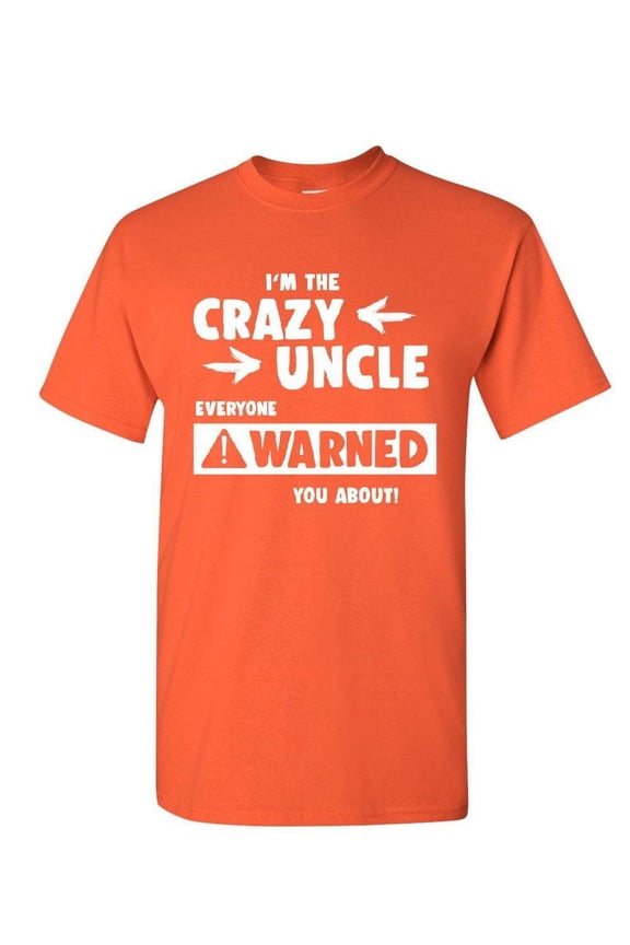 Crazy Uncle Funny T-Shirt Family Holiday Party Gift for Uncle Mens Shirt, Orange, X-Large