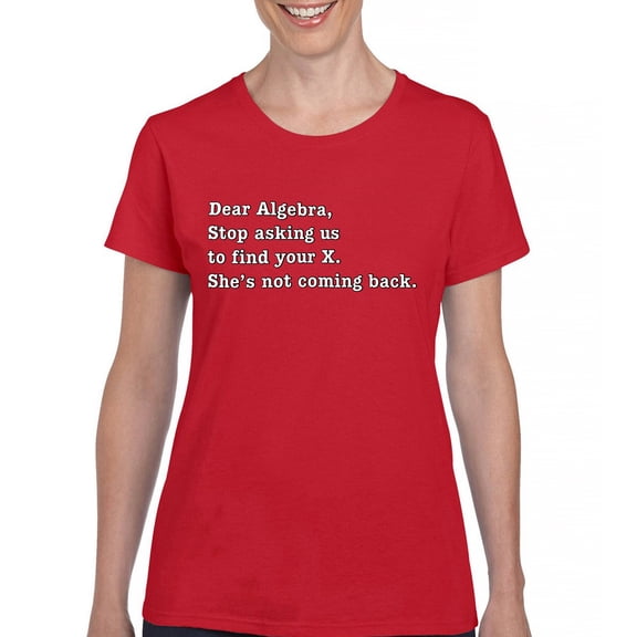 Tee Hunt Dear Algebra Stop Asking Us to Find Your X T-Shirt Funny Women's T-Shirt Tee, Red, XX-Large