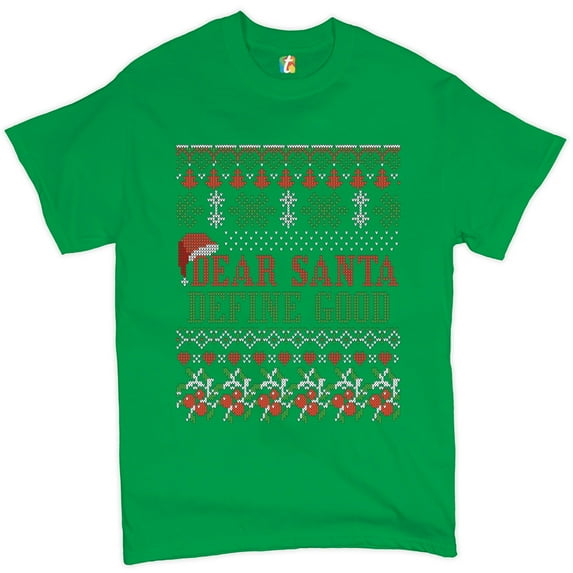 Tee Hunt Dear Santa Define Good T-Shirt Ugly Sweater Merry Christmas Xmas Men's Tee, Green, 4X-Large