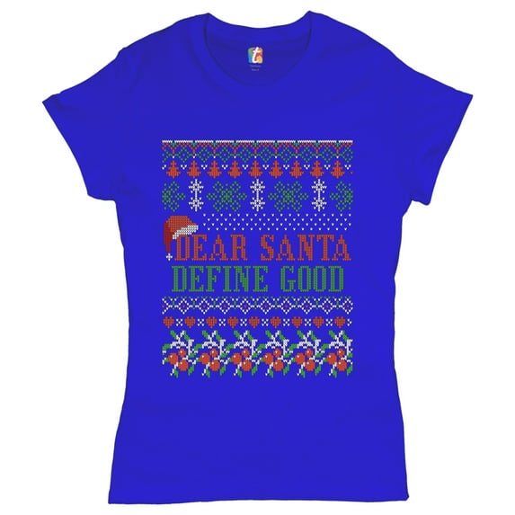Tee Hunt Dear Santa Define Good T-Shirt Ugly Sweater Merry Christmas Xmas Women's T-Shirt Tee, Blue, Small