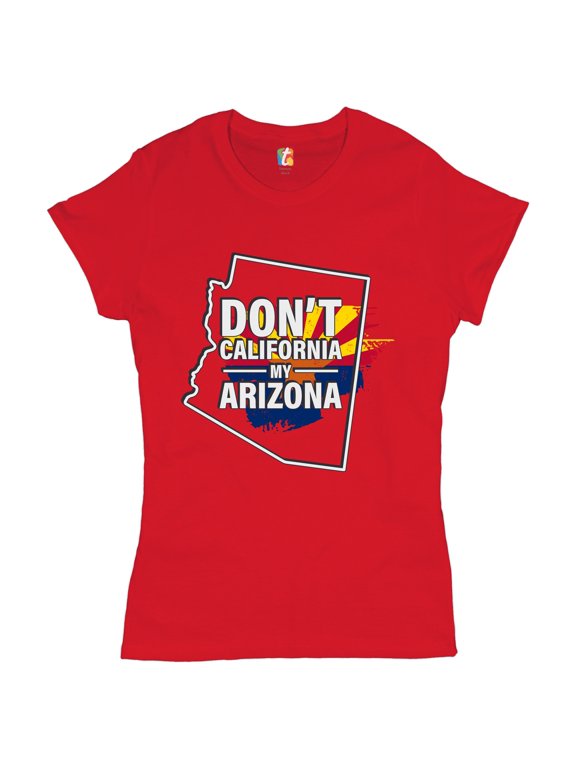 Don't California My Arizona T-Shirt Southern Attitude Conservative Women's T-Shirt Tee, Red, Medium