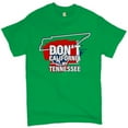 thumbnail image 1 of Tee Hunt Don't California My Tennessee T-shirt Conservative Republican Men's Tee, Green, 4X-Large, 1 of 5