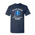 thumbnail image 1 of Tee Hunt EMS Play Safe or I'll Get to See You Naked T-Shirt Paramedic Mens Shirt, Navy Blue, Large, 1 of 5