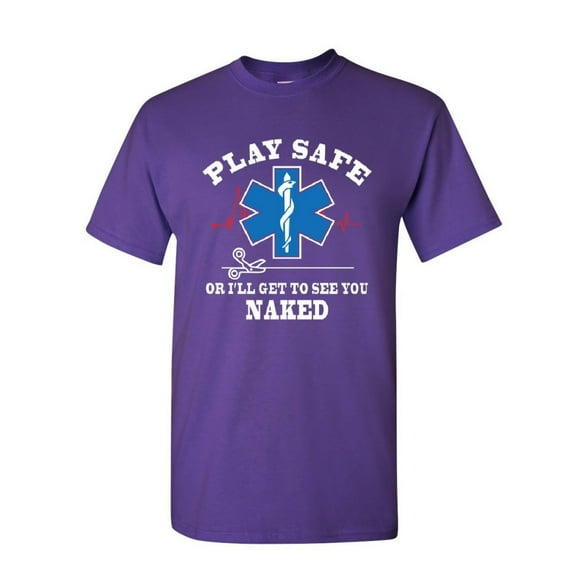 Tee Hunt EMS Play Safe or I'll Get to See You Naked T-Shirt Paramedic Mens Shirt, Purple, 5X-Large