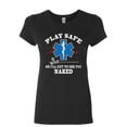 thumbnail image 1 of Tee Hunt EMS Play Safe or I'll Get to See You Naked Women's T-Shirt Paramedic Shirt, 1 of 5