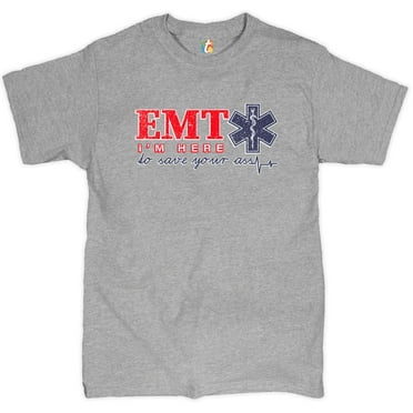 Tee Hunt EMT I'm Here to Save You Sarcastic T-Shirt Funny EMS Medical Assistant Men's Tee