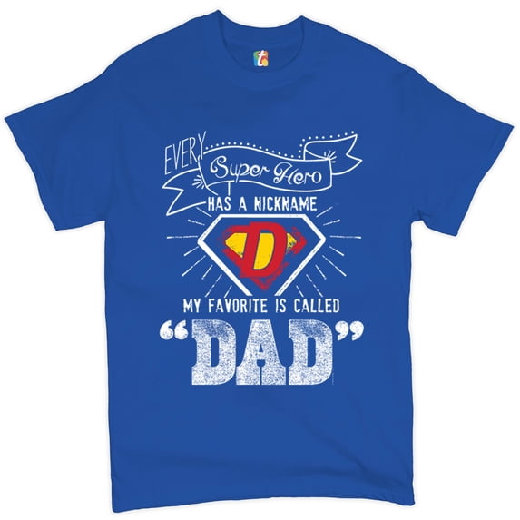 Tee Hunt Every Super Hero Has a Nickname T-Shirt Best Dad Ever Father's Day Men's Tee, Blue, Small