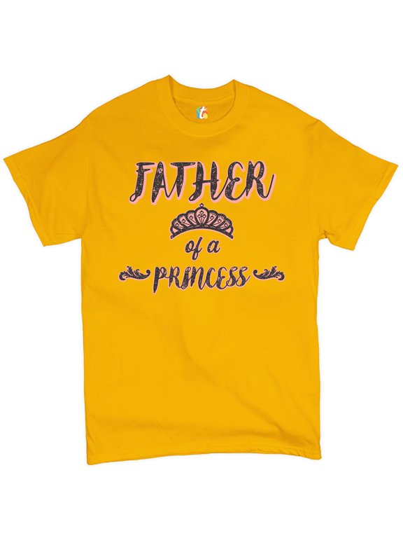 Father of a Princess T-Shirt Father's Day Best Dad Ever Daddy Men's Tee, Yellow, Medium