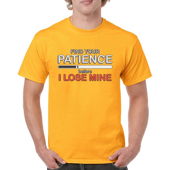 Tee Hunt Find Your Patience Before I Lose Mine Funny T-Shirt Sarcasm Men's Tee, Yellow, 3X-Large