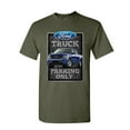 thumbnail image 1 of Tee Hunt Ford Truck Parking Only T-Shirt Pickup Truck Built Ford Tough Mens Shirt, Military Green, 4X-Large, 1 of 5